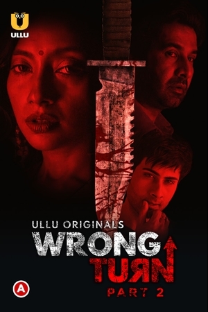 Wrong Turn (Part-2) (2022) Ullu Originals full movie download